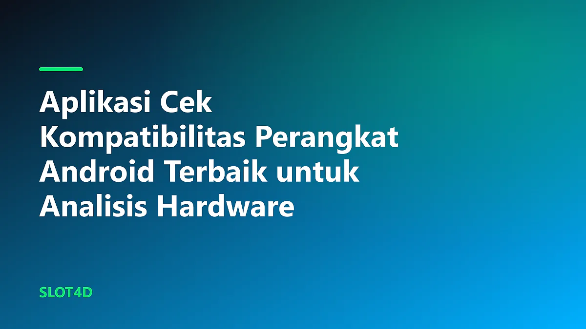 Uji performa hardware menggunakan aplikasi cek kompatibilitas perangkat android terbaik