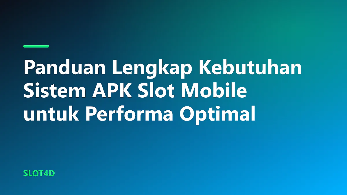 Analisis teknis kebutuhan sistem apk slot mobile pada layar smartphone modern