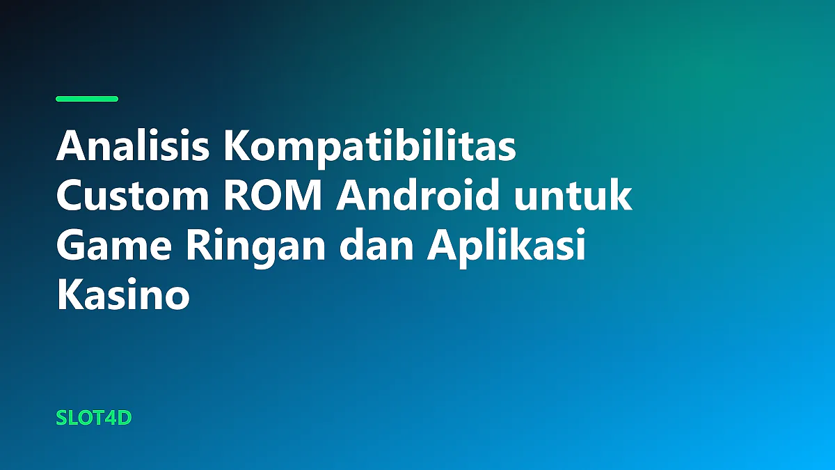 Pengujian kompatibilitas custom rom android untuk game ringan pada perangkat seluler